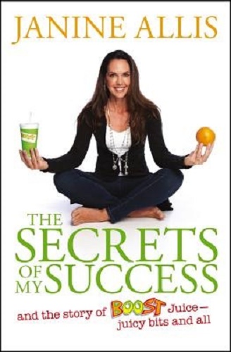 The Juicy Bits The Secrets of My Success By Janine Allis